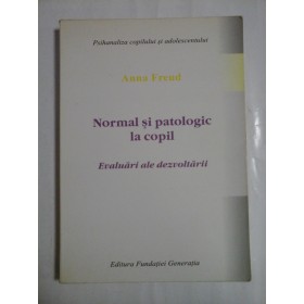 Normal si patologic la copil * Evaluari ale dezvoltarii  -  Anna  FREUD 